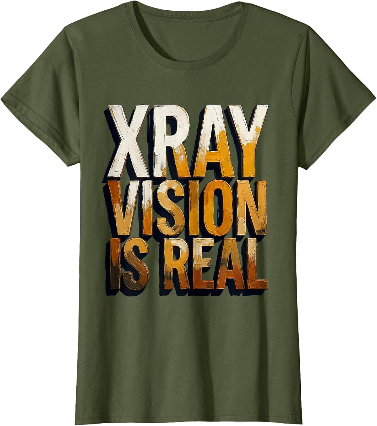 Women's Xray Vision Is Real Radiology Design T-Shirt - Olive Green
