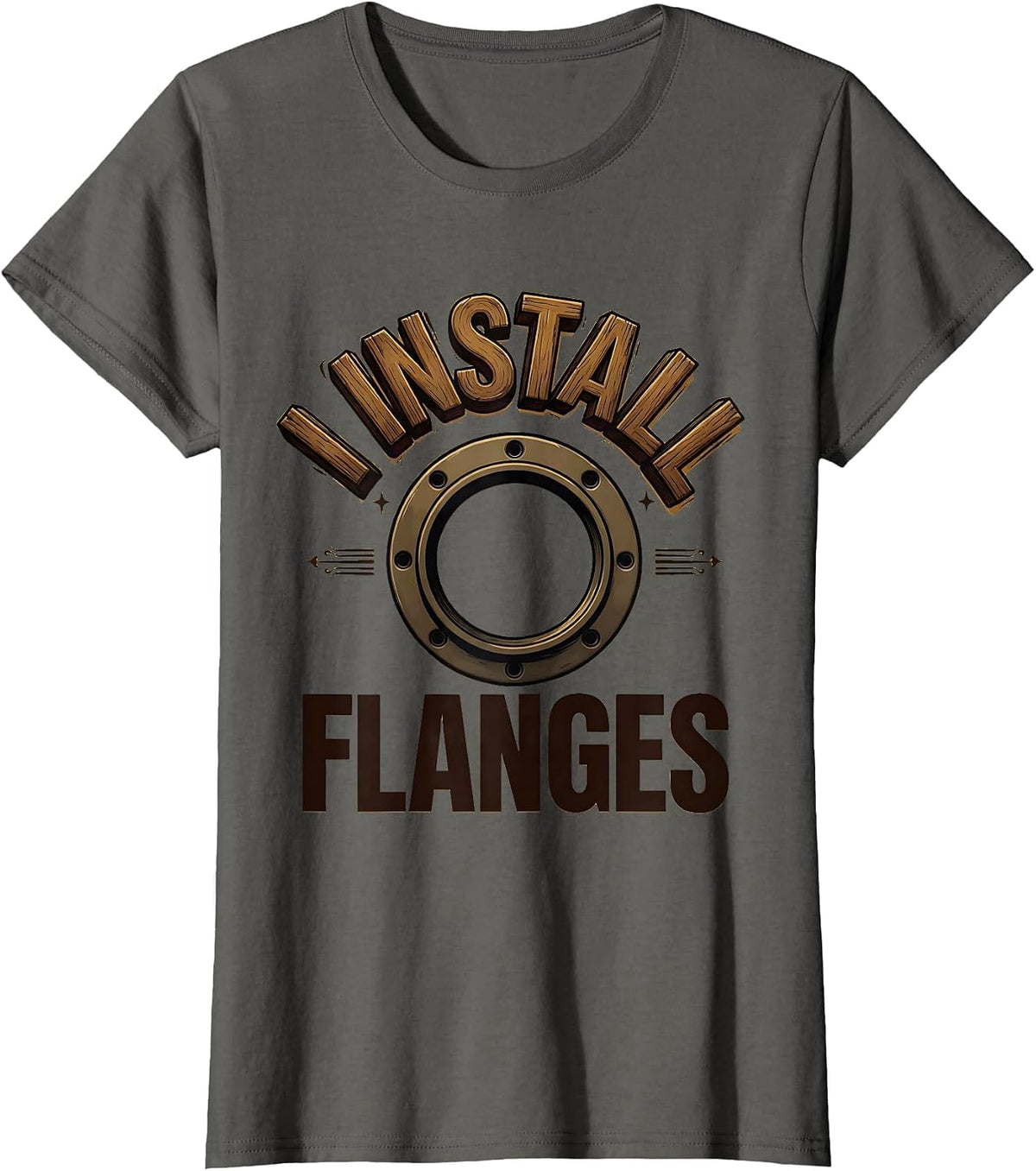 Women's I Install Flanges Funny Plumber Pipefitter Steamfitter Gift T-Shirt - Asphalt Grey
