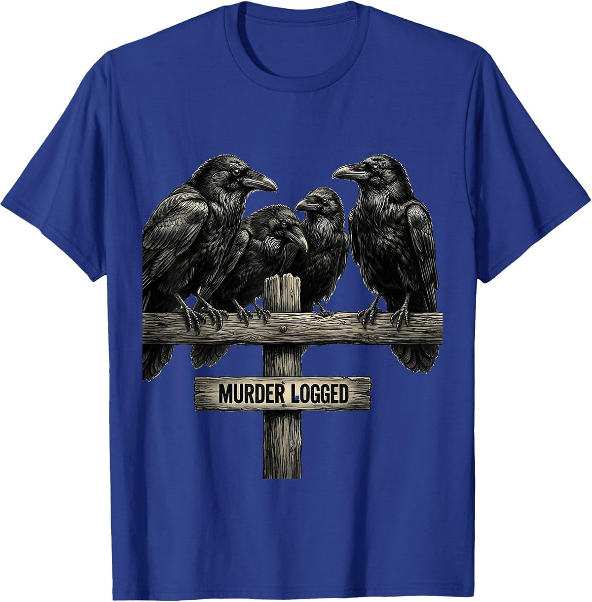 Murder Logged Gothic Dark Humor Crow Bird Lover Pun T-Shirt - Royal Blue