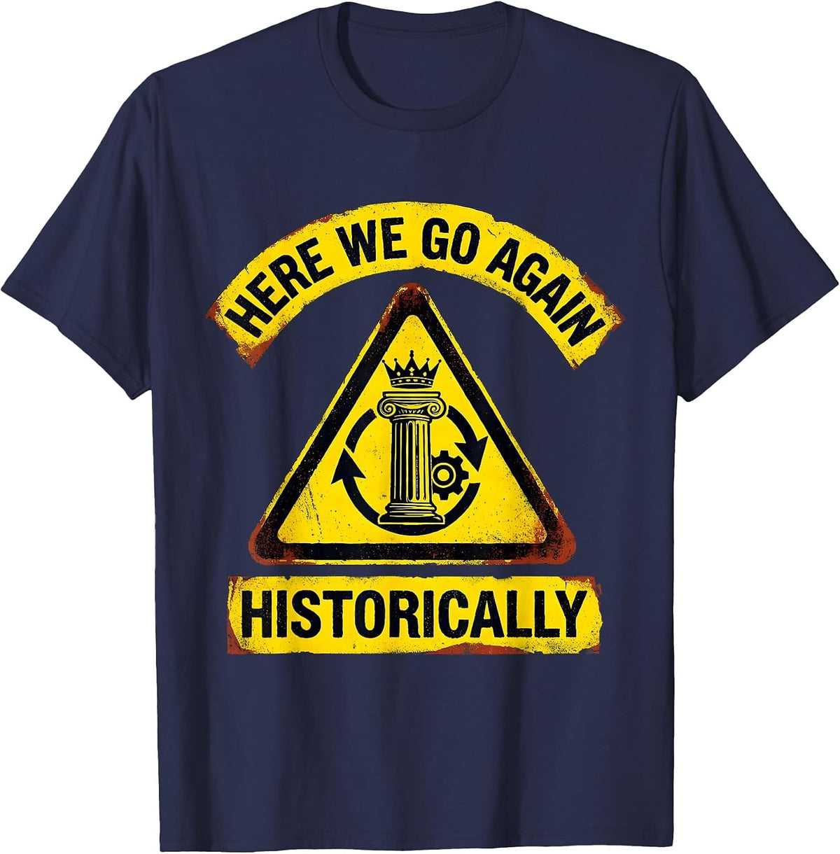 Men's Here We Go Again Historically Funny History Teacher Buff T-Shirt - Navy Blue