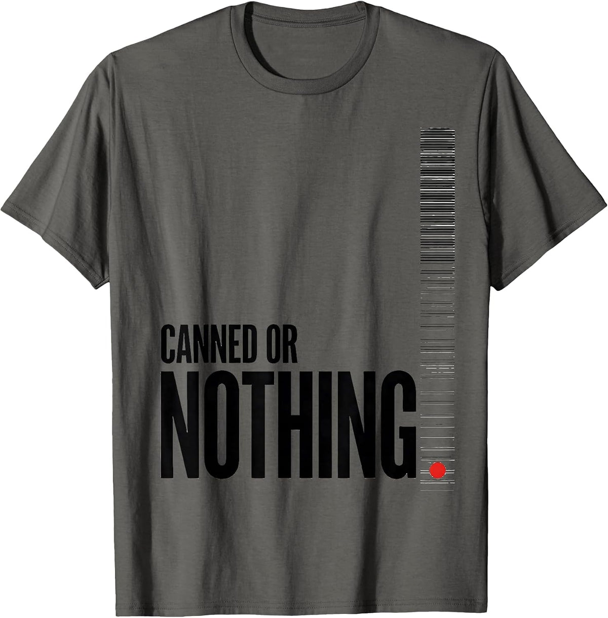 Canned Or Nothing Funny Thanksgiving Cranberry Sauce T-Shirt - Asphalt Grey