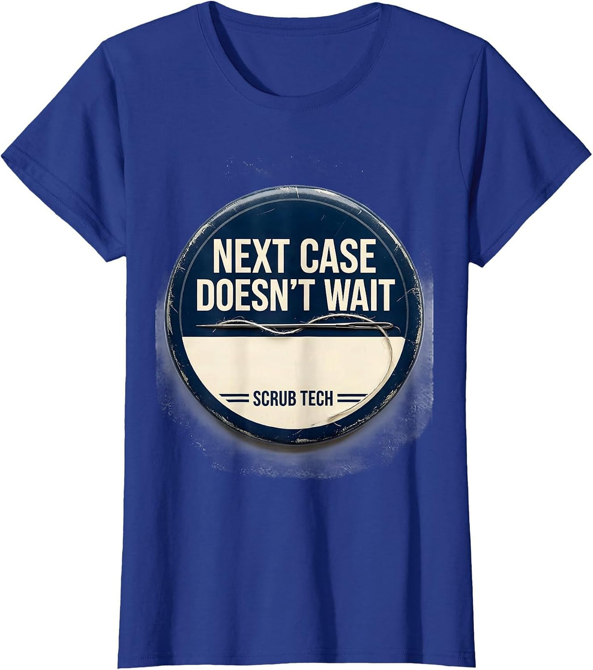 Women's Next Case Doesn't Wait Scrub Tech Surgical Technologist T-Shirt - Royal Blue