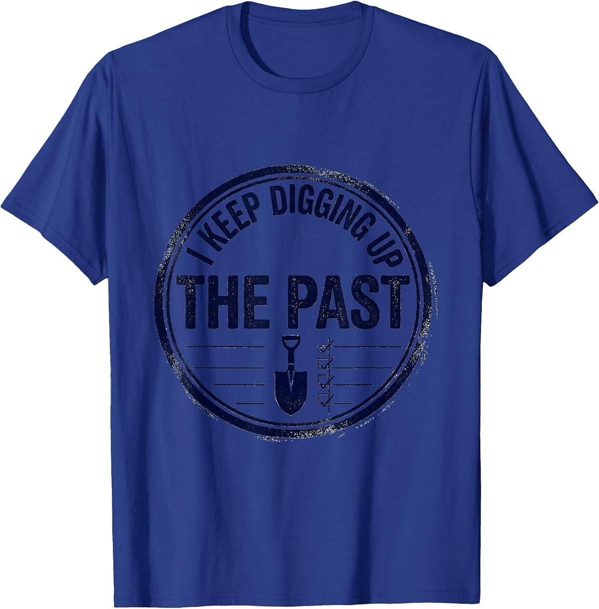 Men's I Keep Digging Up The Past Funny History Teacher History T-Shirt - Royal Blue