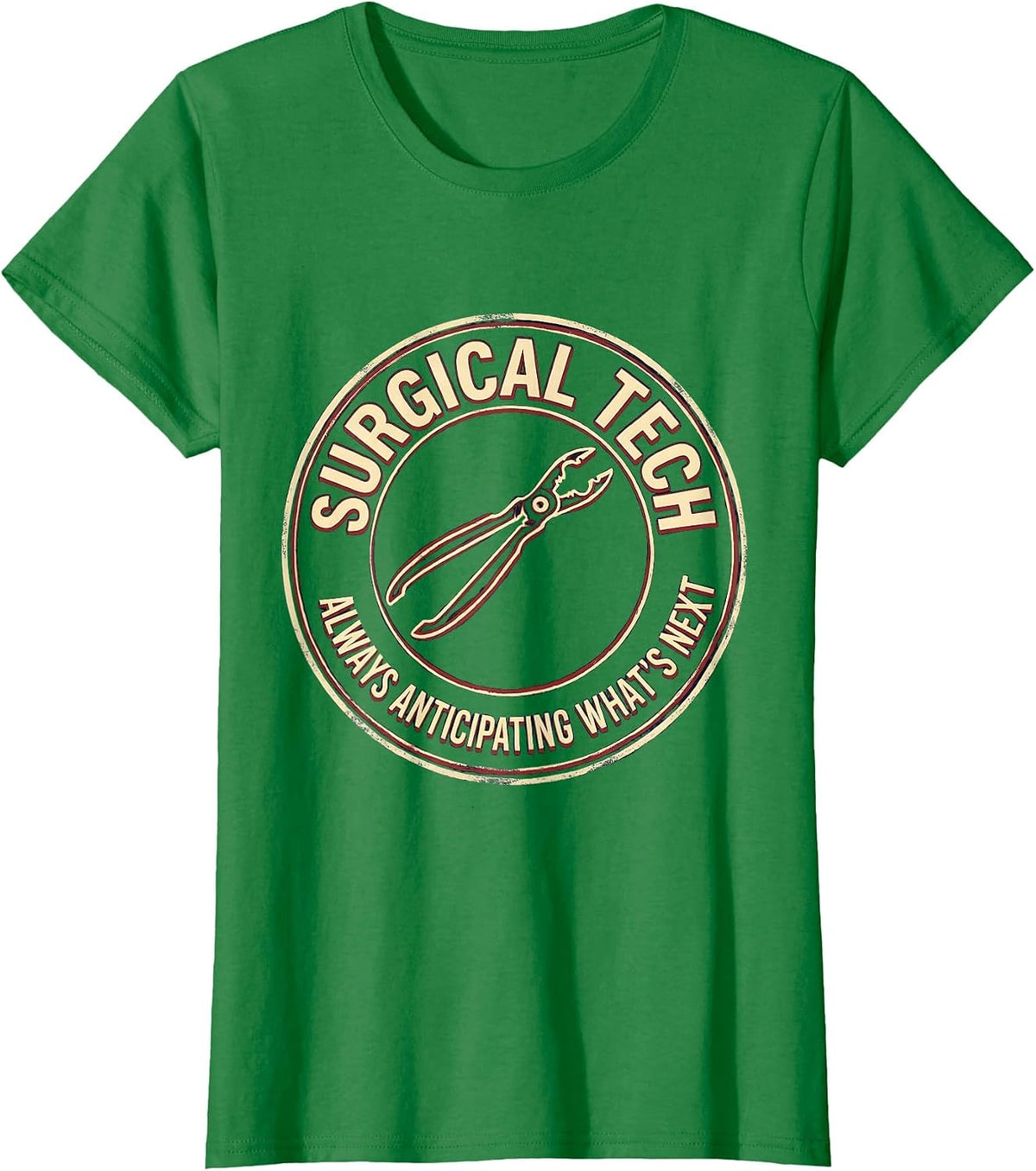Surgical Tech, Always Anticipating What's Next Healthcare T-Shirt - Kelly Green