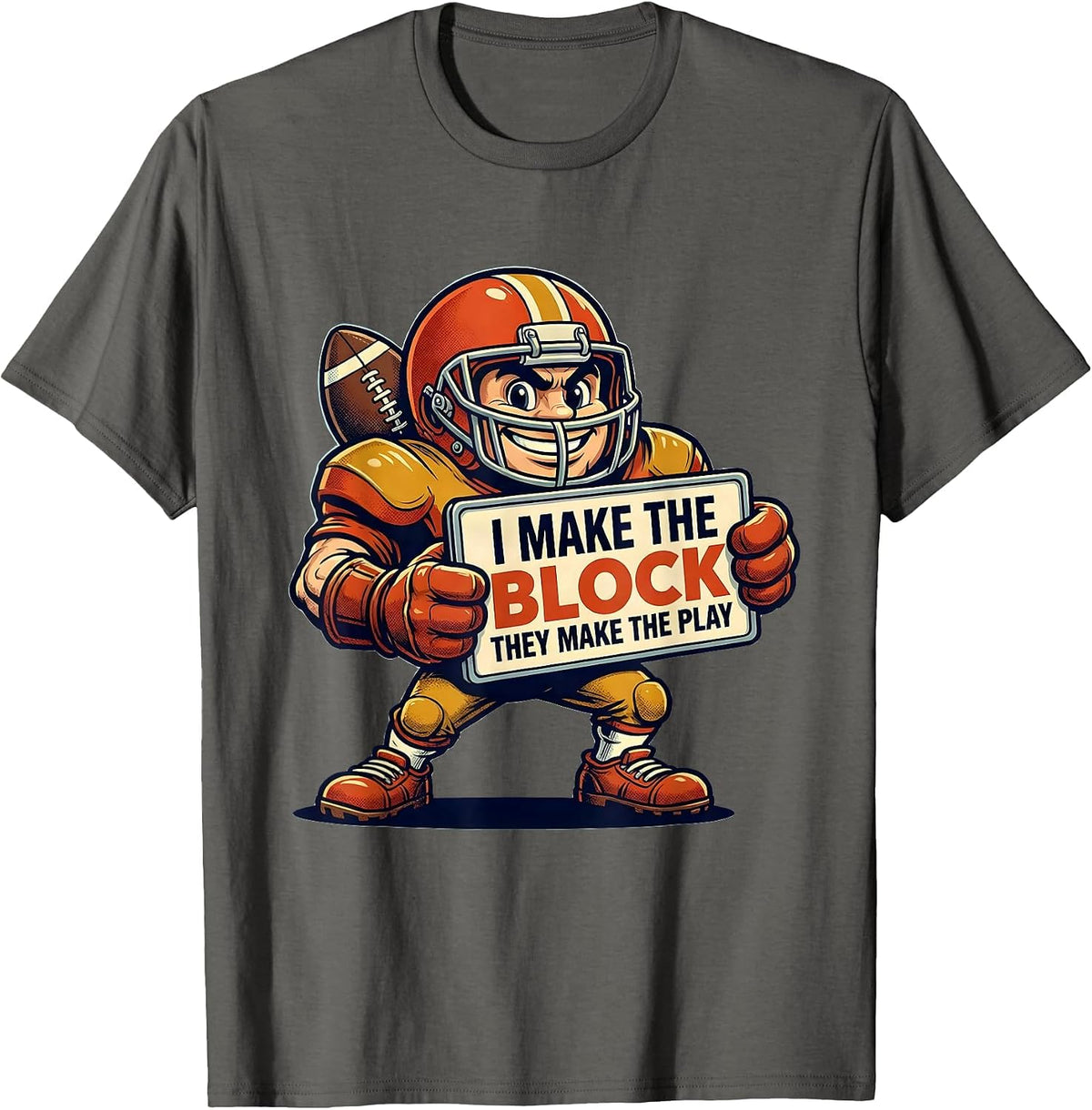I Make The Block They Make The Play Funny Football Lineman T-Shirt - Asphalt Grey