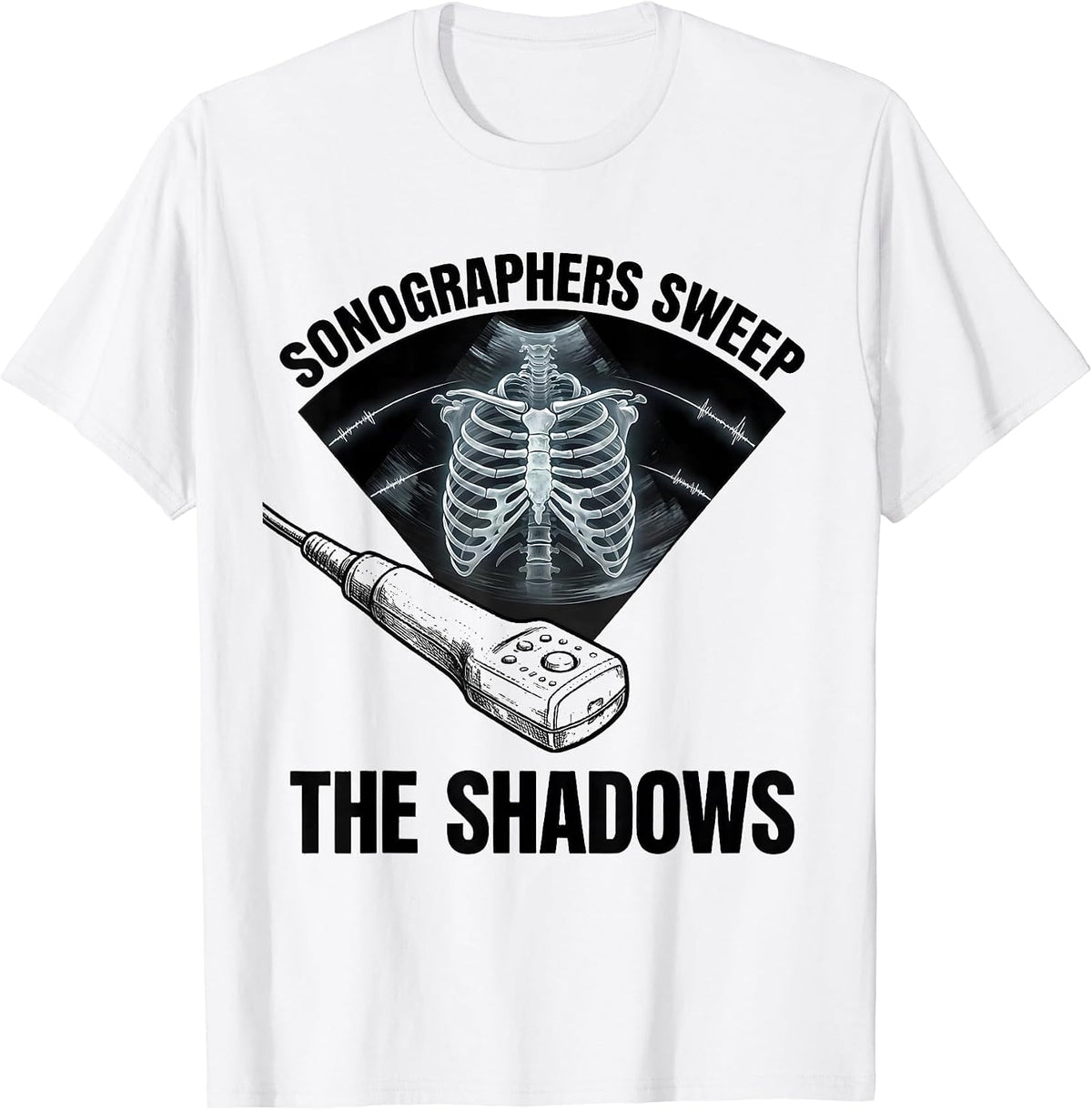 Men's Sonographers Sweep The Shadows Funny Radiology Tech T-Shirt - White