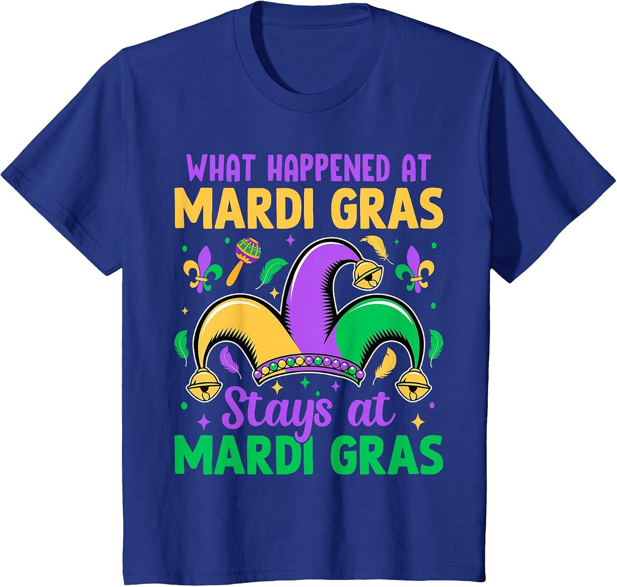 What Happens At Mardi Gras Stays At Mardi Gras T-Shirt - Royal Blue