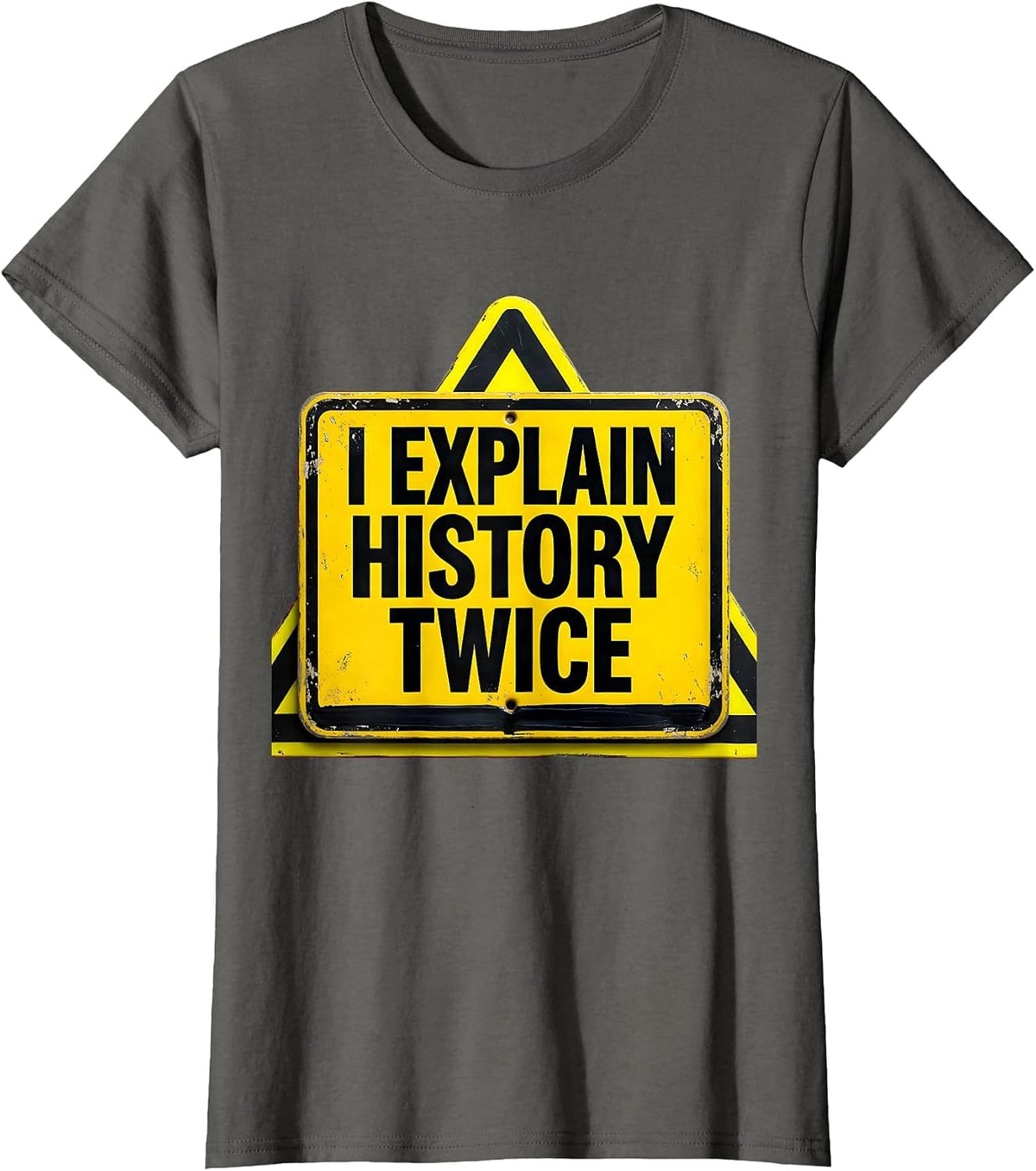Women's I Explain History Twice Funny History Teacher Deadpan Humor T-Shirt - Asphalt Grey