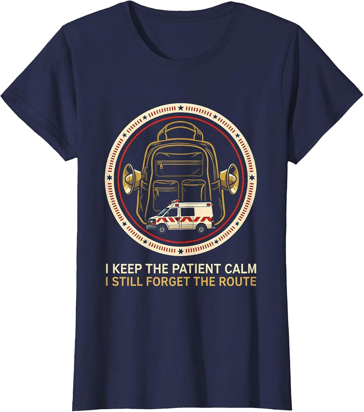 Women's I Keep The Patient Calm I Still Forget The Route EMT T-Shirt - Navy Blue