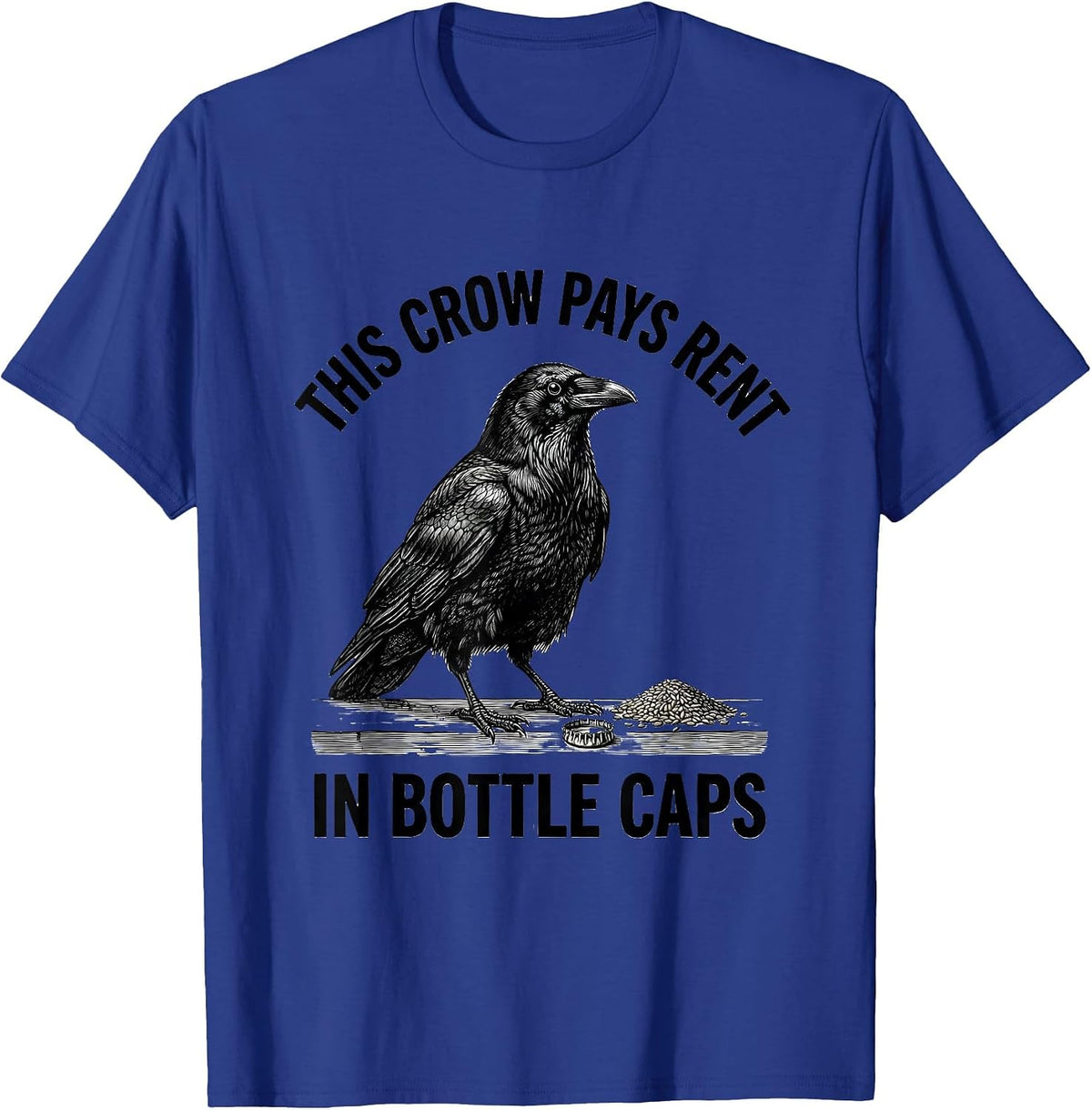 This Crow Pays Rent In Bottle Caps Funny Crow Lover Dark T-Shirt - Royal Blue