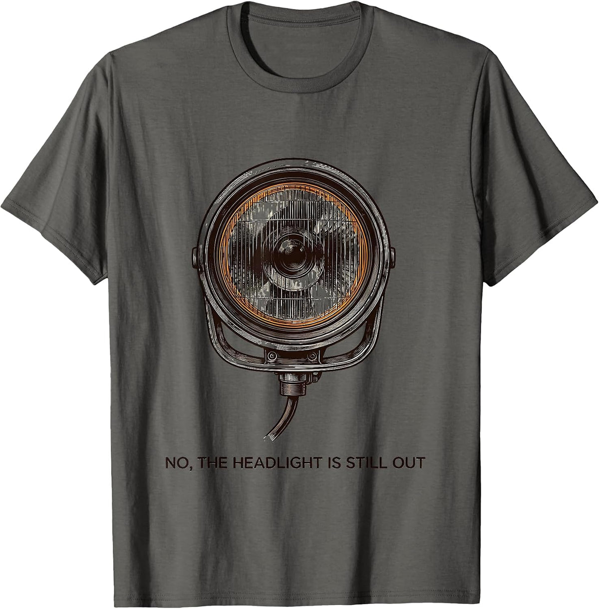 No The Headlight Is Still Out Funny Mechanic Auto Technician T-Shirt - Asphalt Grey