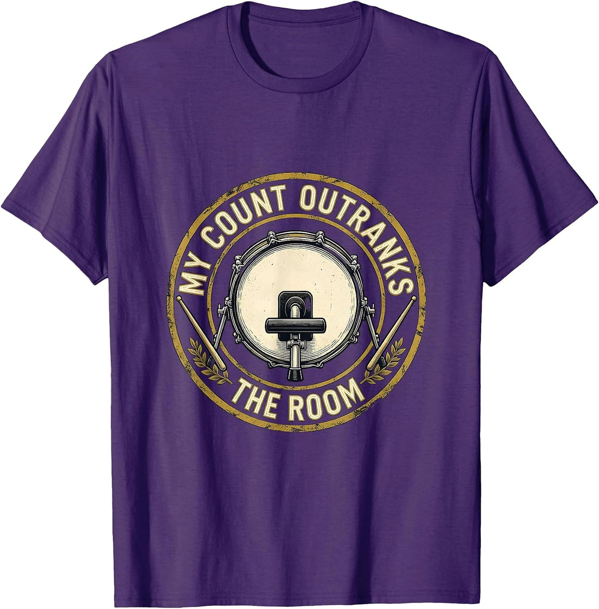 My Count Outranks The Room Funny Drummer Drumline Humor T-Shirt - Purple