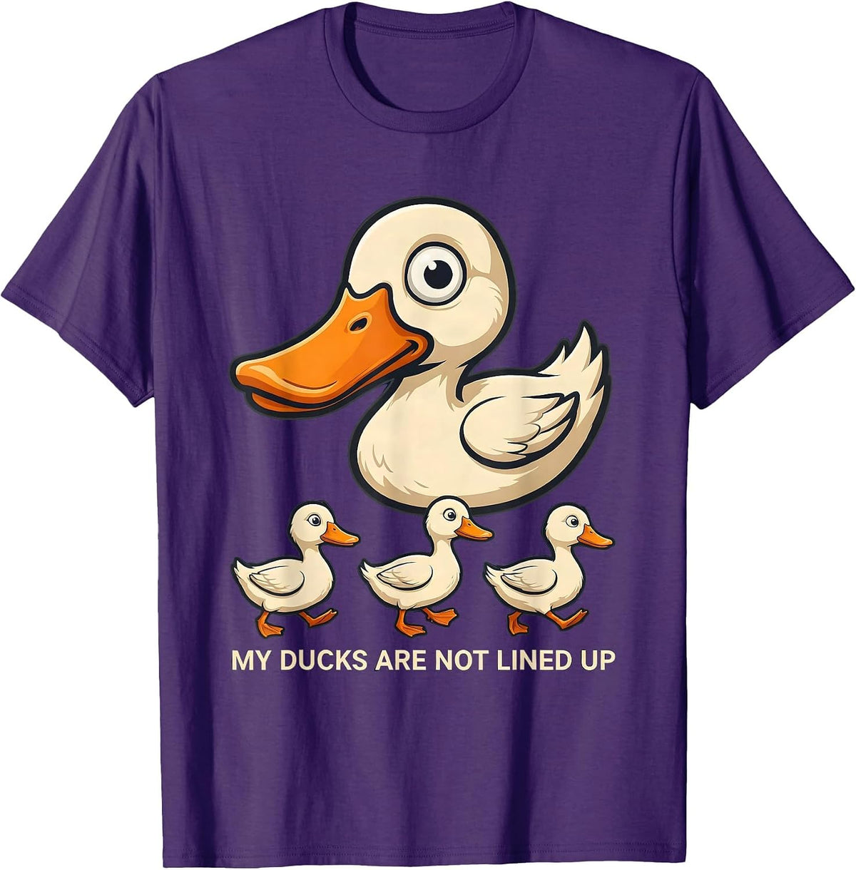 My Ducks Are Not Lined Up Funny Duck Novelty Humor Gift T-Shirt - Purple