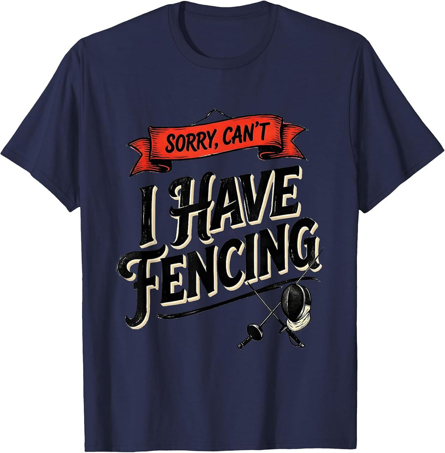 Sorry Can't I Have Fencing Funny Fencing Fan Gift T-Shirt - Navy Blue