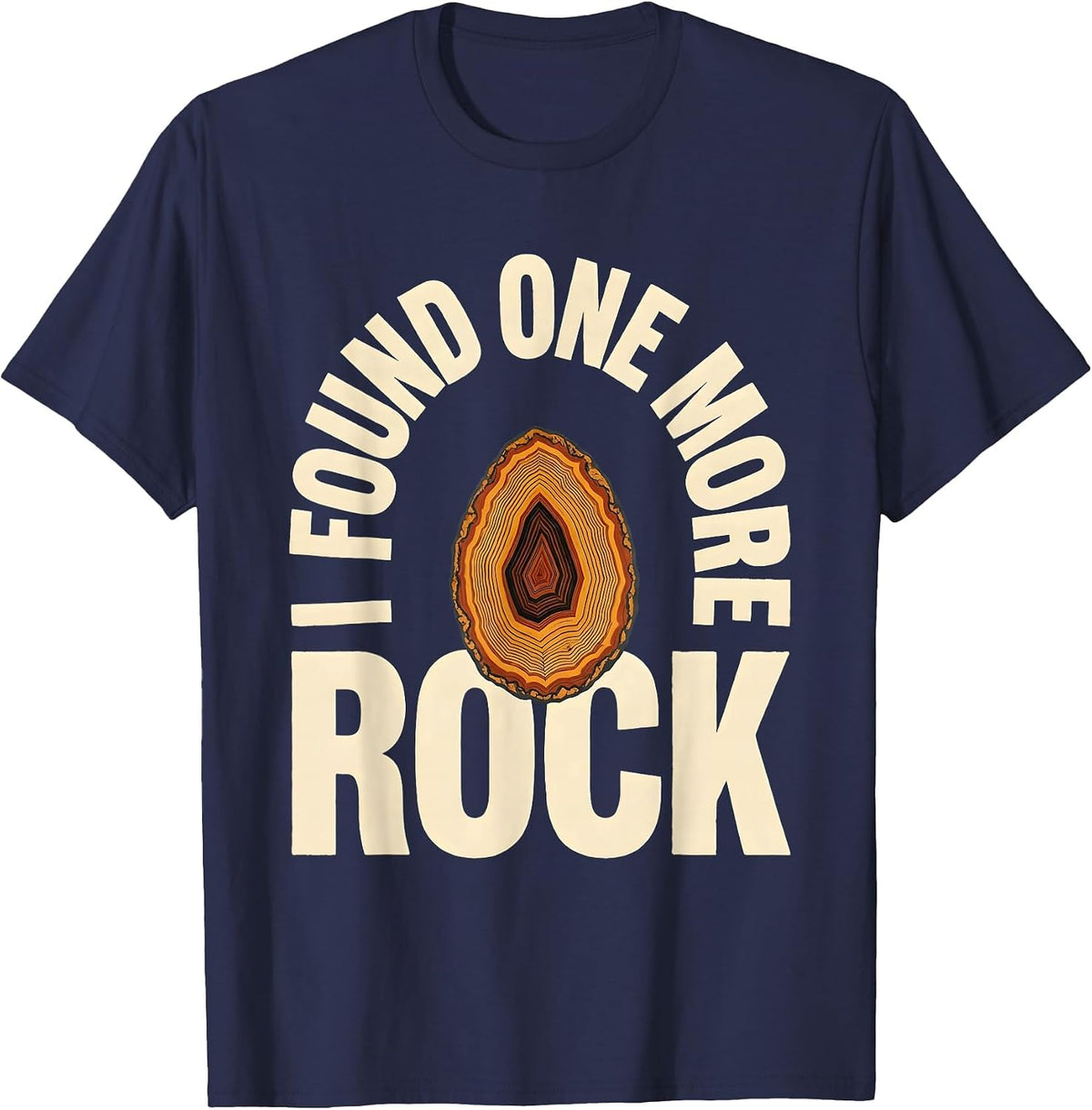 Men's I Found One More Rock Funny Rock Collector Geode Hunter T-Shirt - Navy Blue