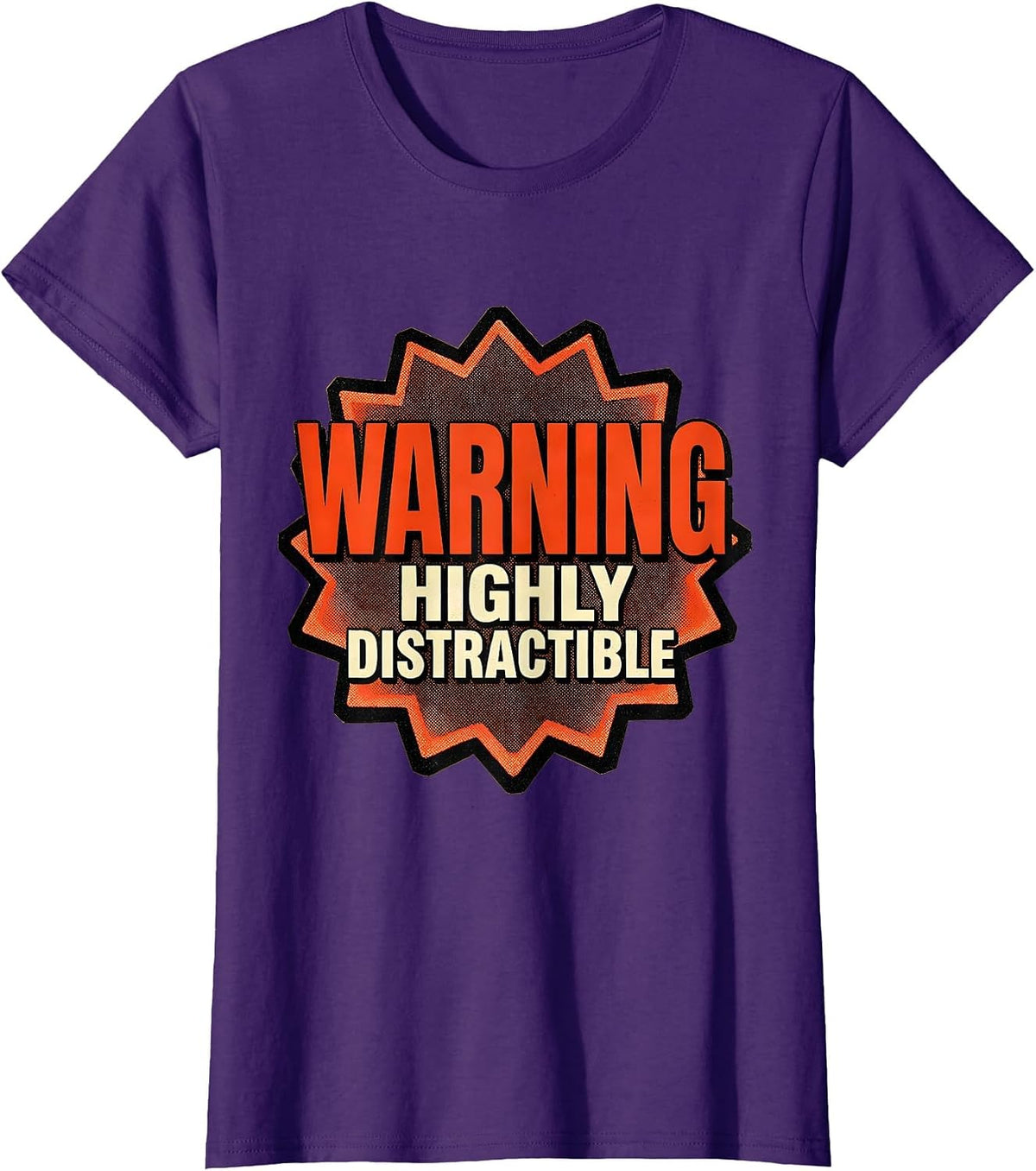 Women's Warning Highly Distractible Funny Novelty Design T-Shirt - Purple