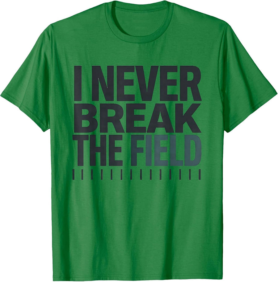 Men's I Never Break The Field Funny Surgical Tech Scrub Tech Humor T-Shirt - Kelly Green