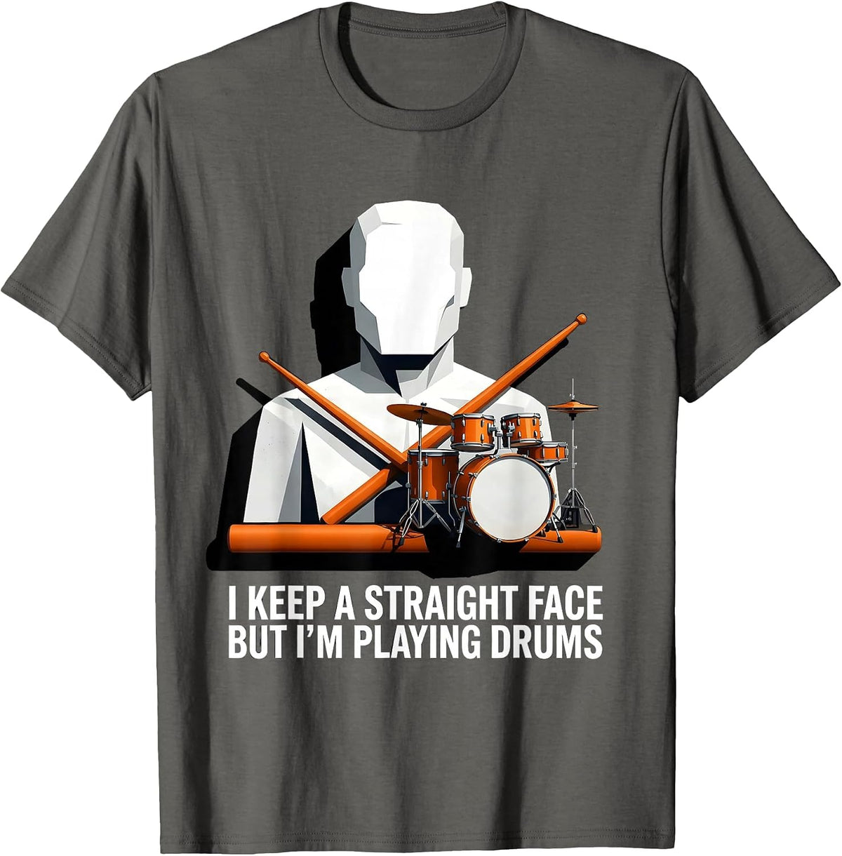 Men's I Keep A Straight Face, But I'm Playing Drums Funny Drummer T-Shirt - Asphalt Grey