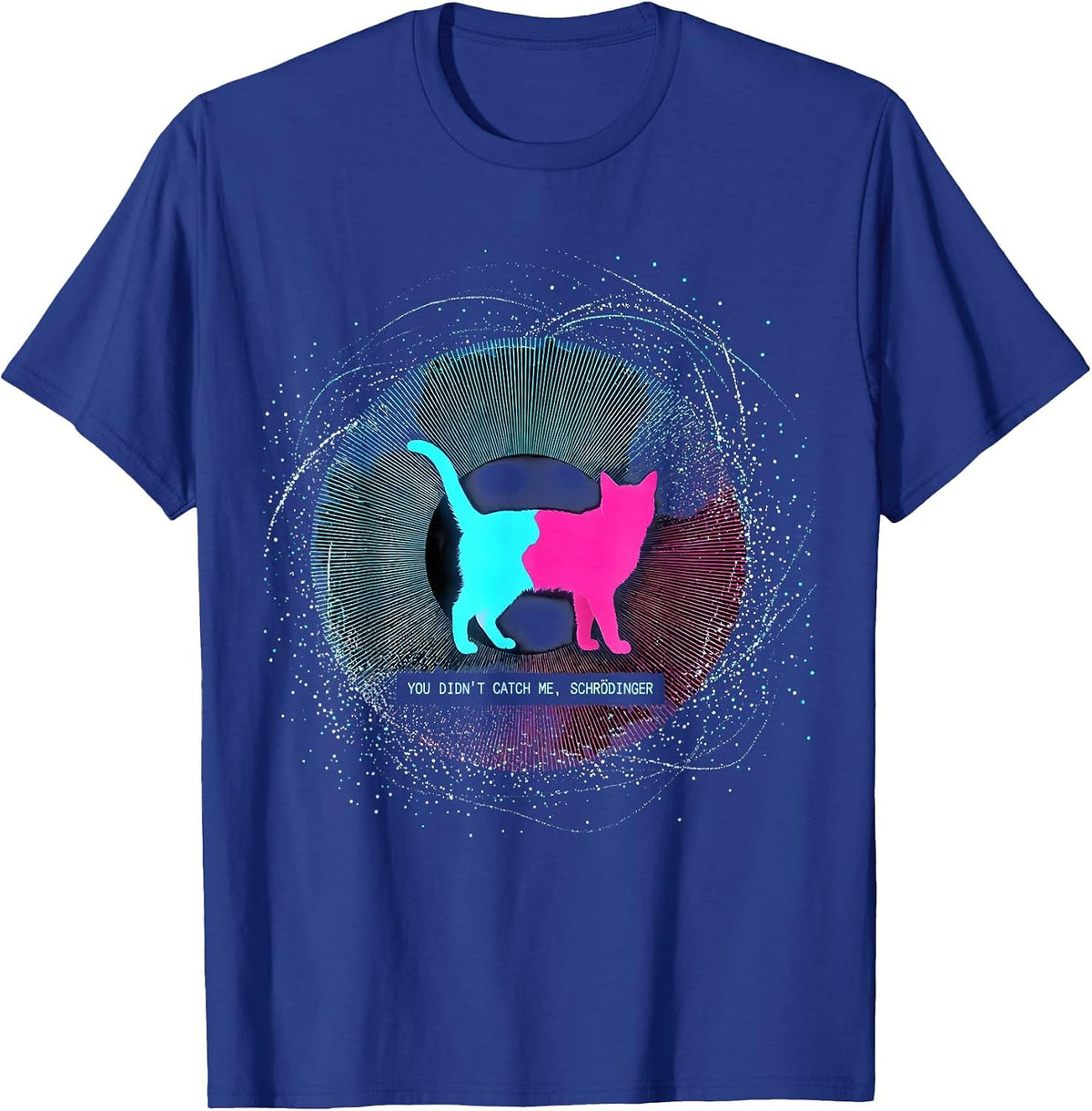 You Didn't Catch Me Schrödinger Funny Quantum Physics T-Shirt - Royal Blue