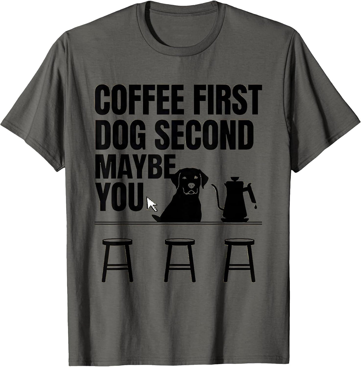 Coffee First, Dog Second, Maybe You Funny Labrador Coffee T-Shirt - Asphalt Grey