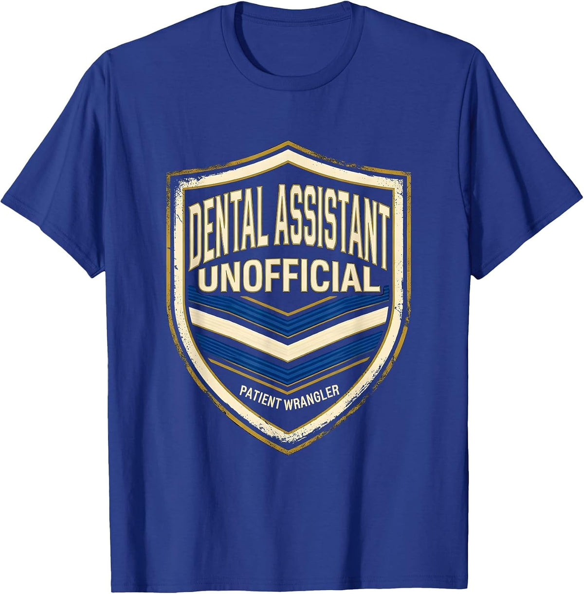 DENTAL ASSISTANT UNOFFICIAL PATIENT WRANGLER Funny T-Shirt - Royal Blue