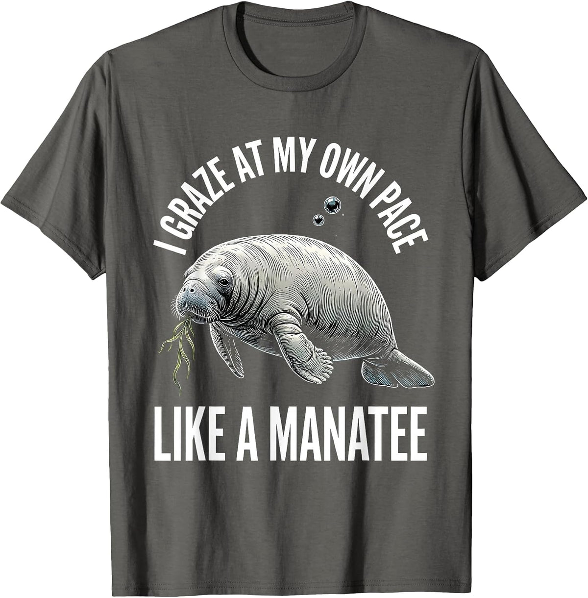I Graze At My Own Pace Like A Manatee Funny Ocean Wildlife T-Shirt - Asphalt Grey