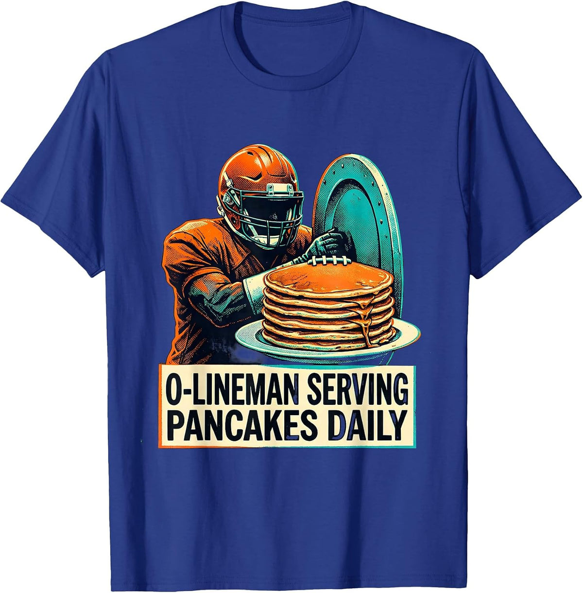 O-Lineman Serving Pancakes Daily Funny Football Lineman T-Shirt - Royal Blue