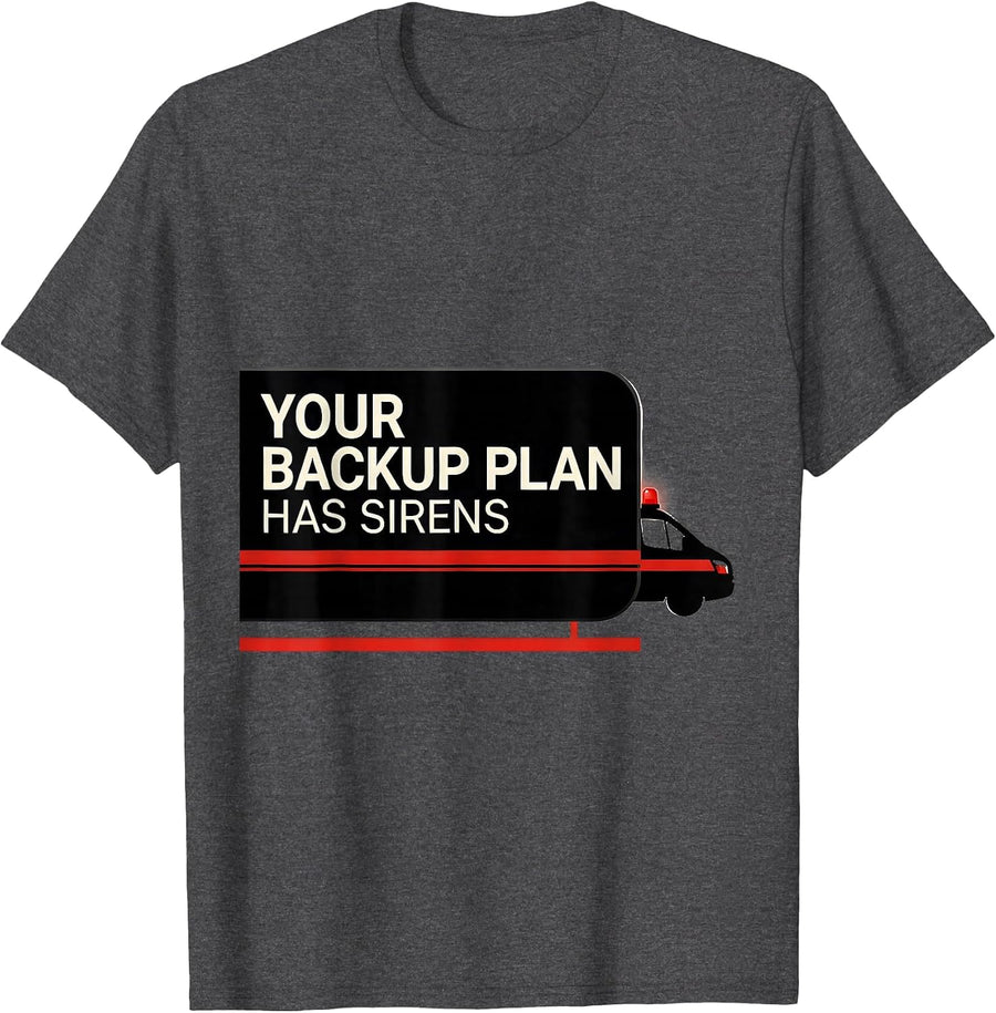 Men's Your Backup Plan Has Sirens Funny Paramedic EMT EMS Gift T-Shirt - Dark Heather Grey