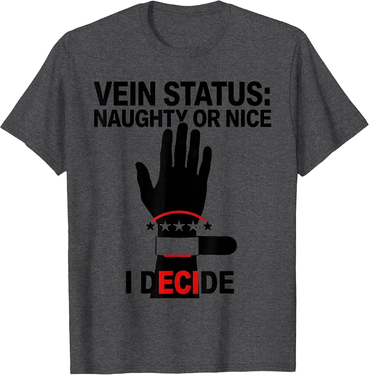 Men's Vein Status: Naughty Or Nice, I Decide Funny Phlebotomist T-Shirt - Dark Heather Grey