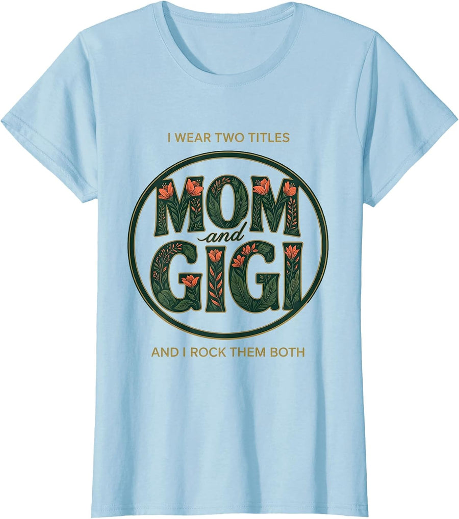 Women's I Wear Two Titles: Mom And Gigi, And I Rock Them Both T-Shirt - Baby Blue
