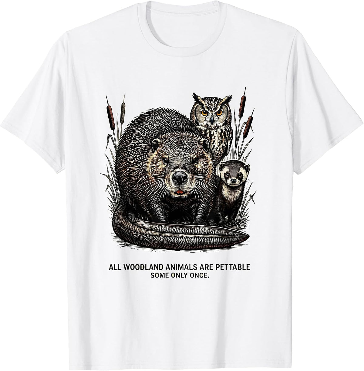 Men's All Woodland Animals Are Pettable Some Only Once Funny T-Shirt - White