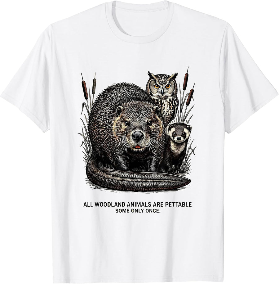 Men's All Woodland Animals Are Pettable Some Only Once Funny T-Shirt - White