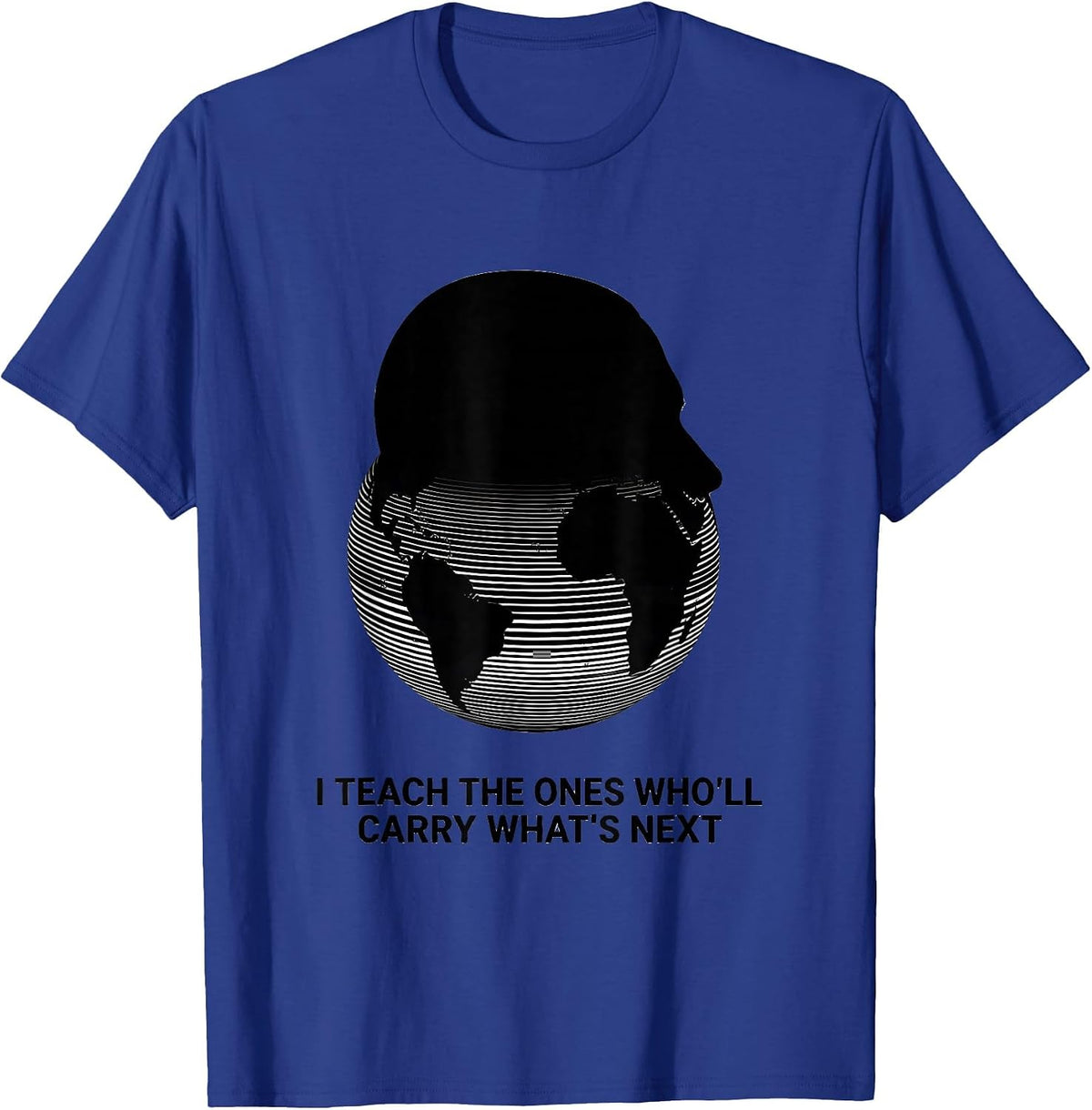 Men's I Teach The Ones Who'll Carry What's Next History Teacher T-Shirt - Royal Blue