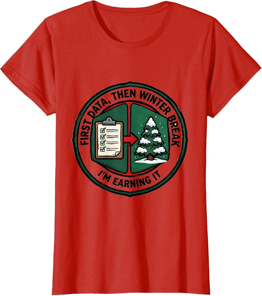 Women's First Data Then Winter Break I'm Earning It Teacher T-Shirt - Red