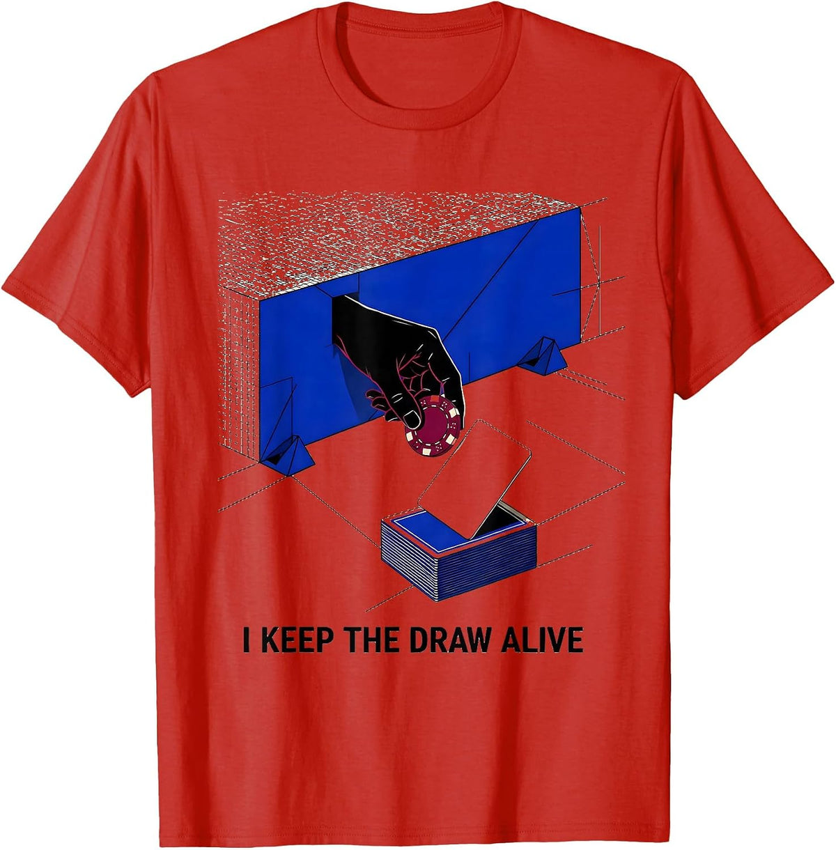 Men's I Keep The Draw Alive Funny Poker Casino Gambling Humor T-Shirt - Red