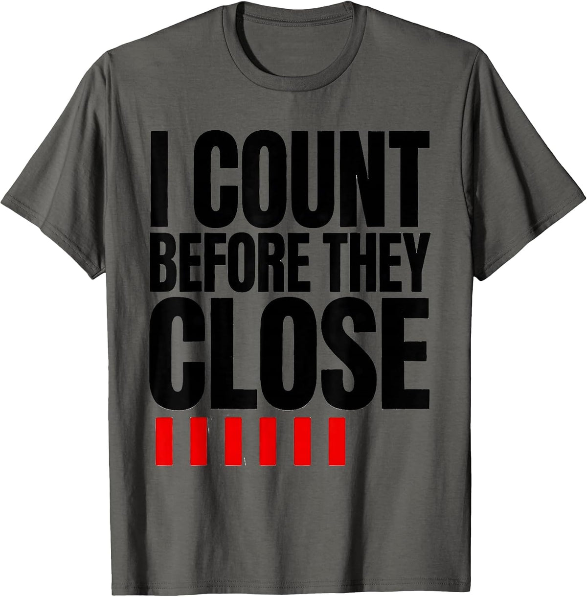 Men's I Count Before They Close Funny Surgical Tech Scrub Tech T-Shirt - Asphalt Grey