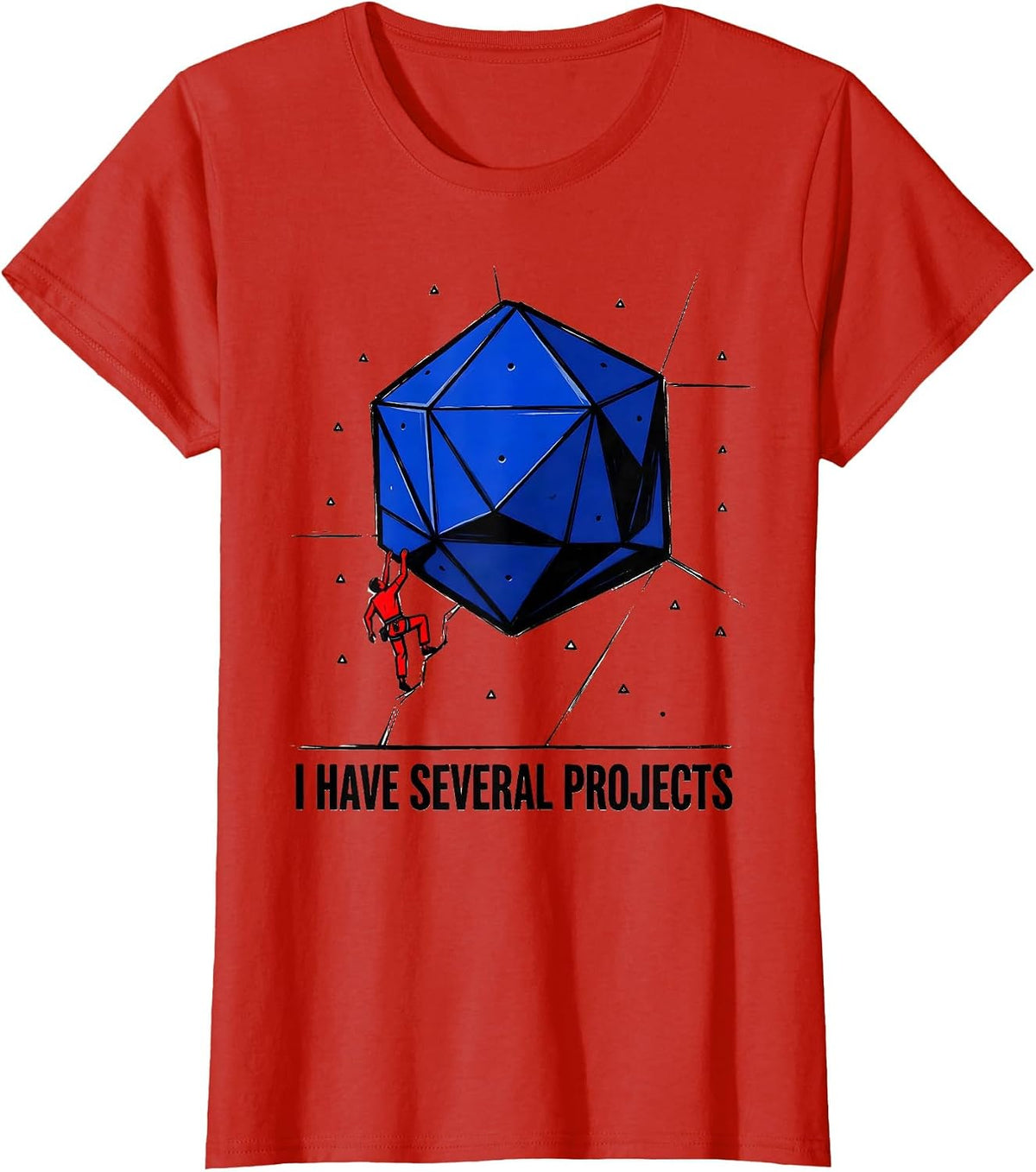 I Have Several Projects Funny Rock Climbing Bouldering Humor T-Shirt - Red