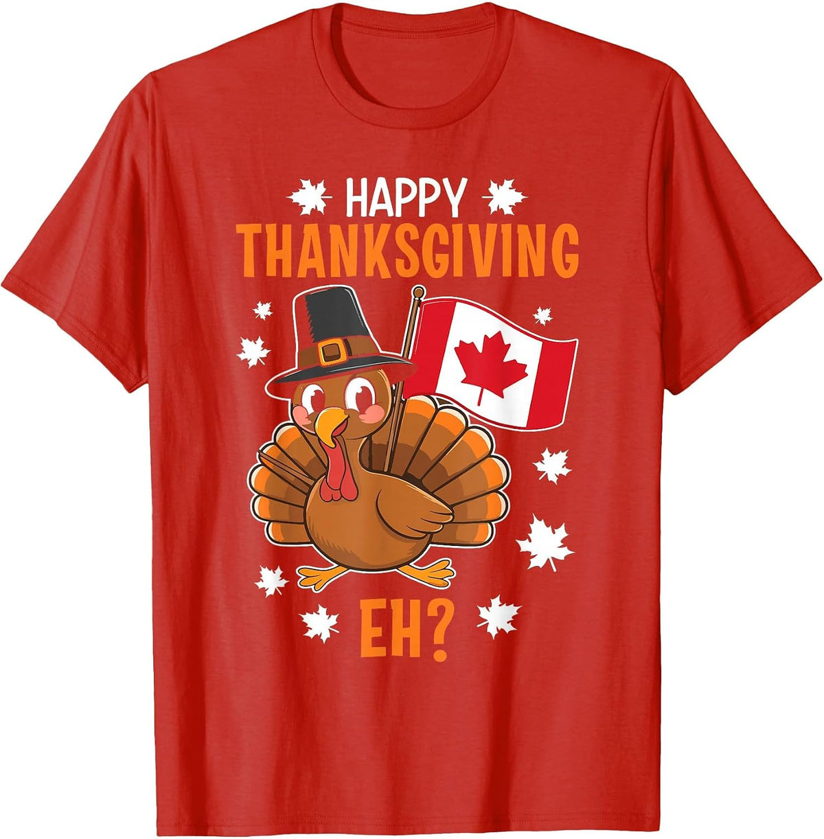 Happy Thanksgiving Eh Turkey Canada Flag Thanksgiving T-Shirt - Red