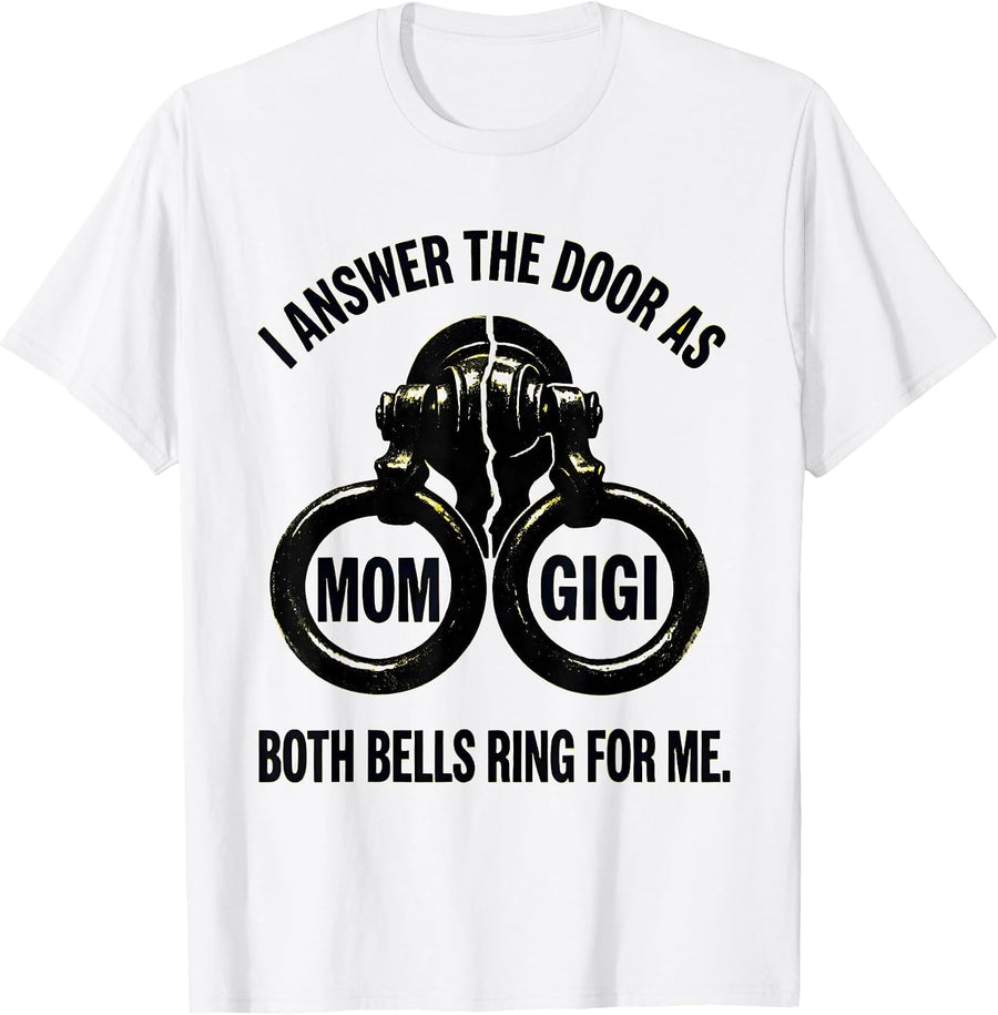 Men's I Answer The Door As Mom And Gigi, Both Bells Ring For Me T-Shirt - White