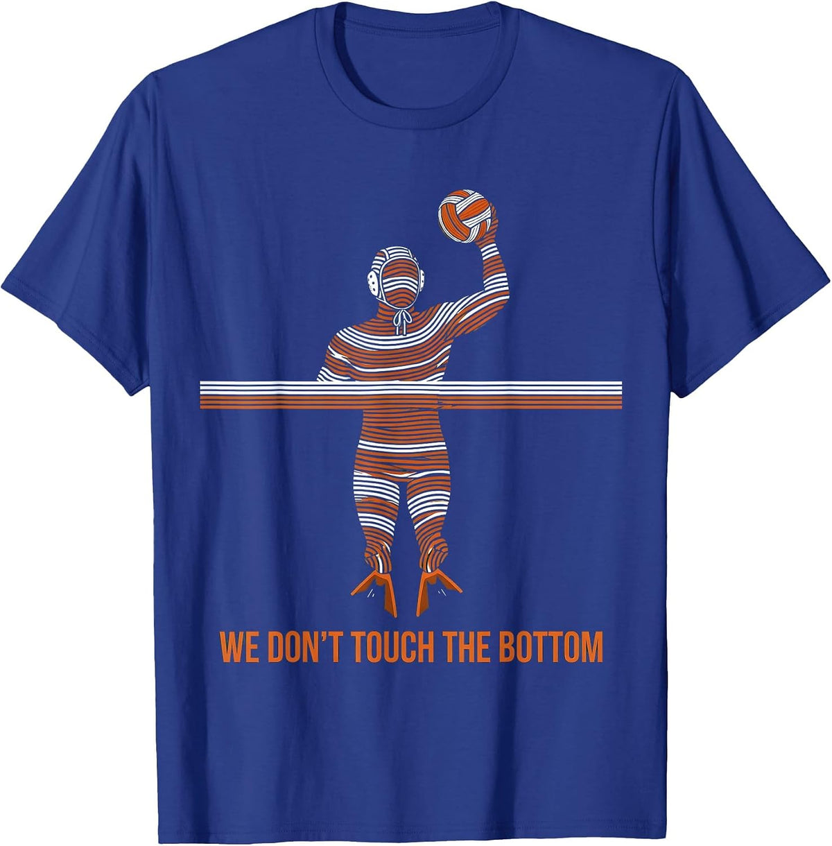 Men's We Don't Touch The Bottom Funny Water Polo Player Humor T-Shirt - Royal Blue