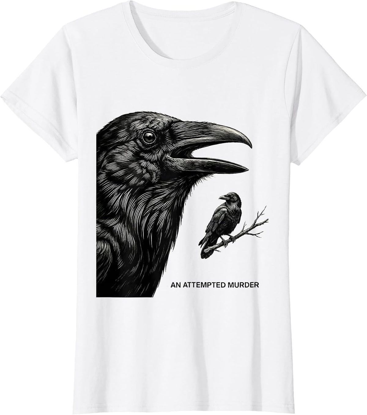An Attempted Murder Dark Humor Crow Lover Birding Pun T-Shirt - White