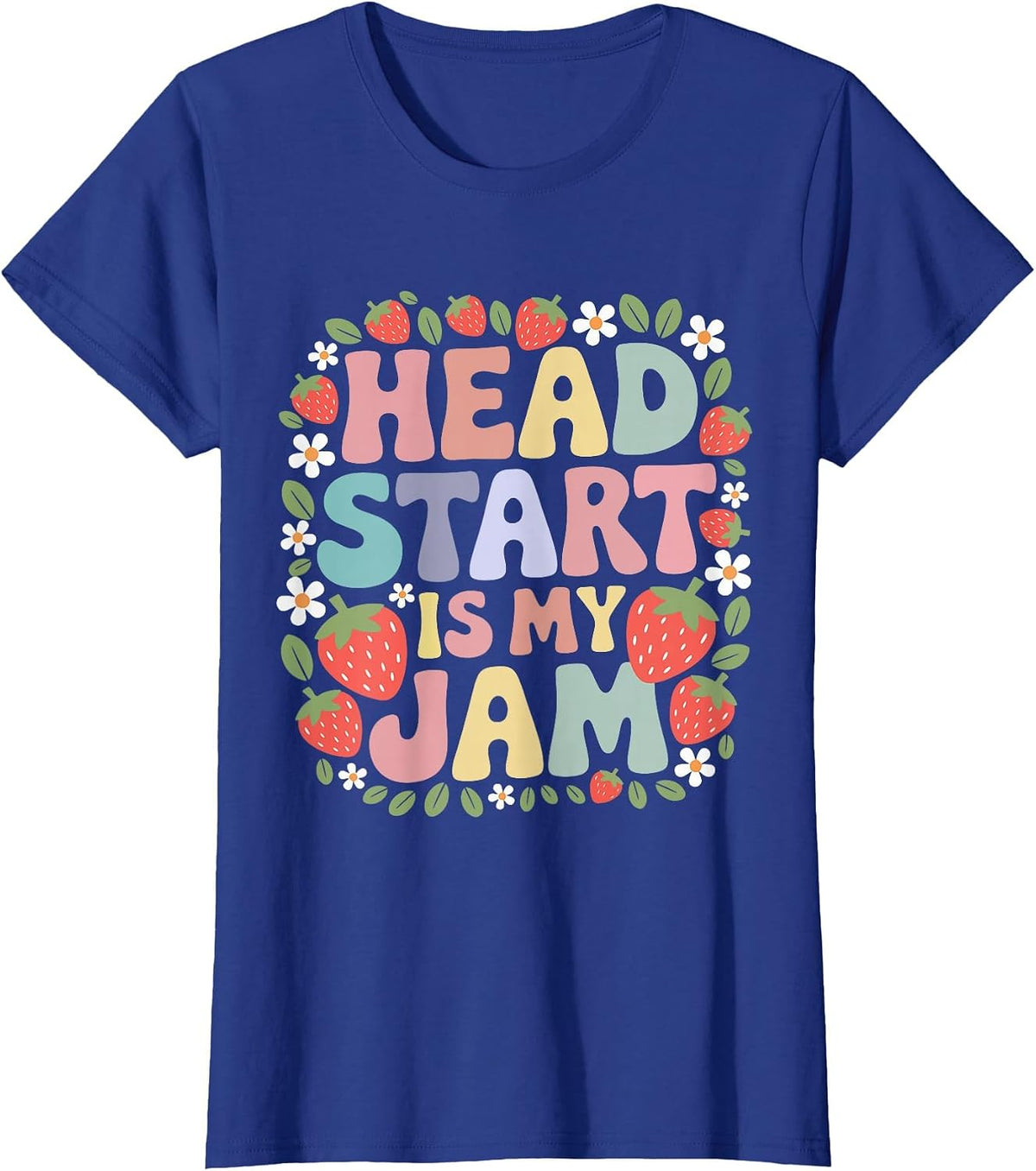 Head Start is My Jam Early Childhood Teacher Strawberry T-Shirt - Royal Blue