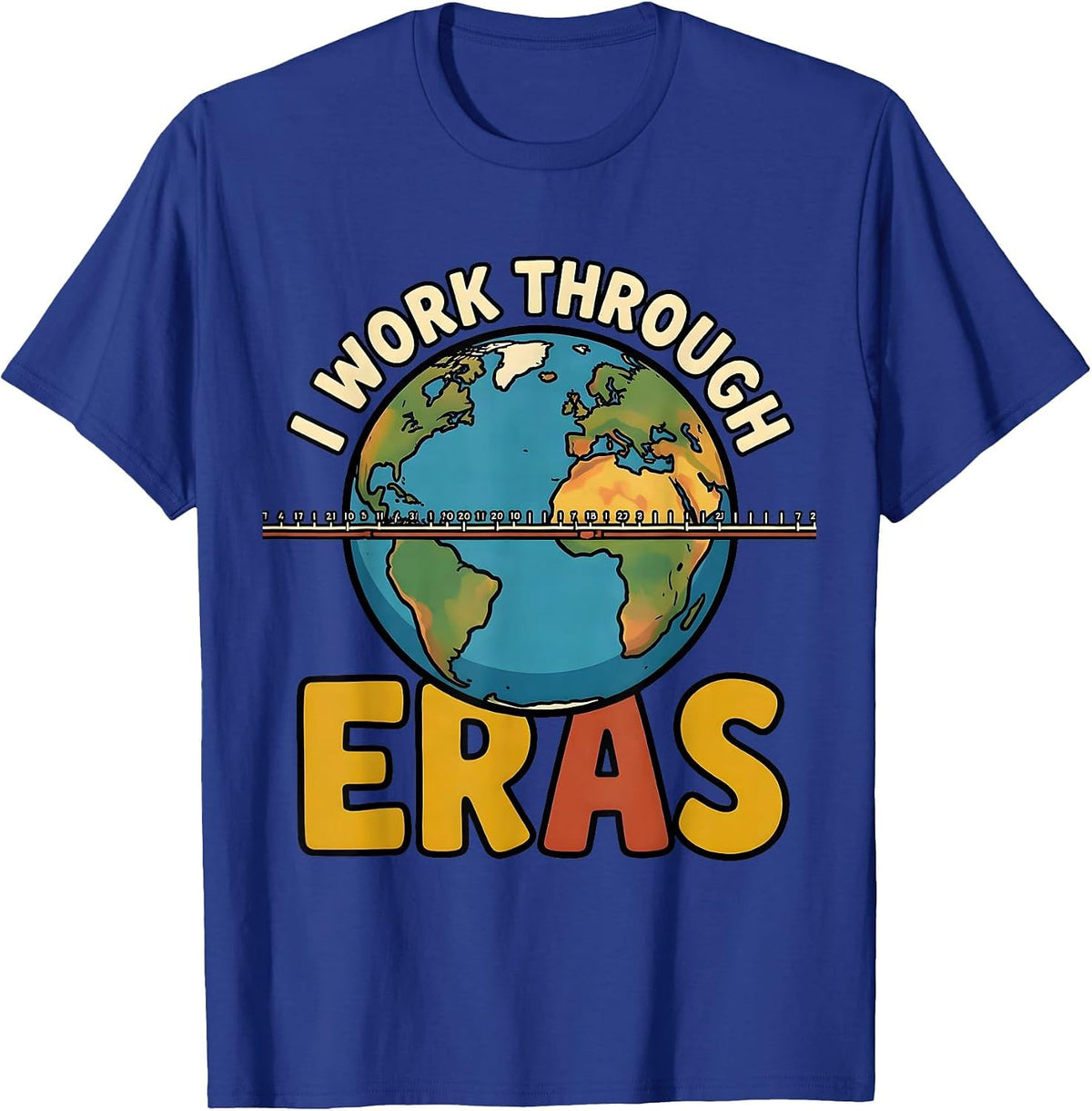 I Work Through Eras Funny History Teacher Back To School T-Shirt - Royal Blue