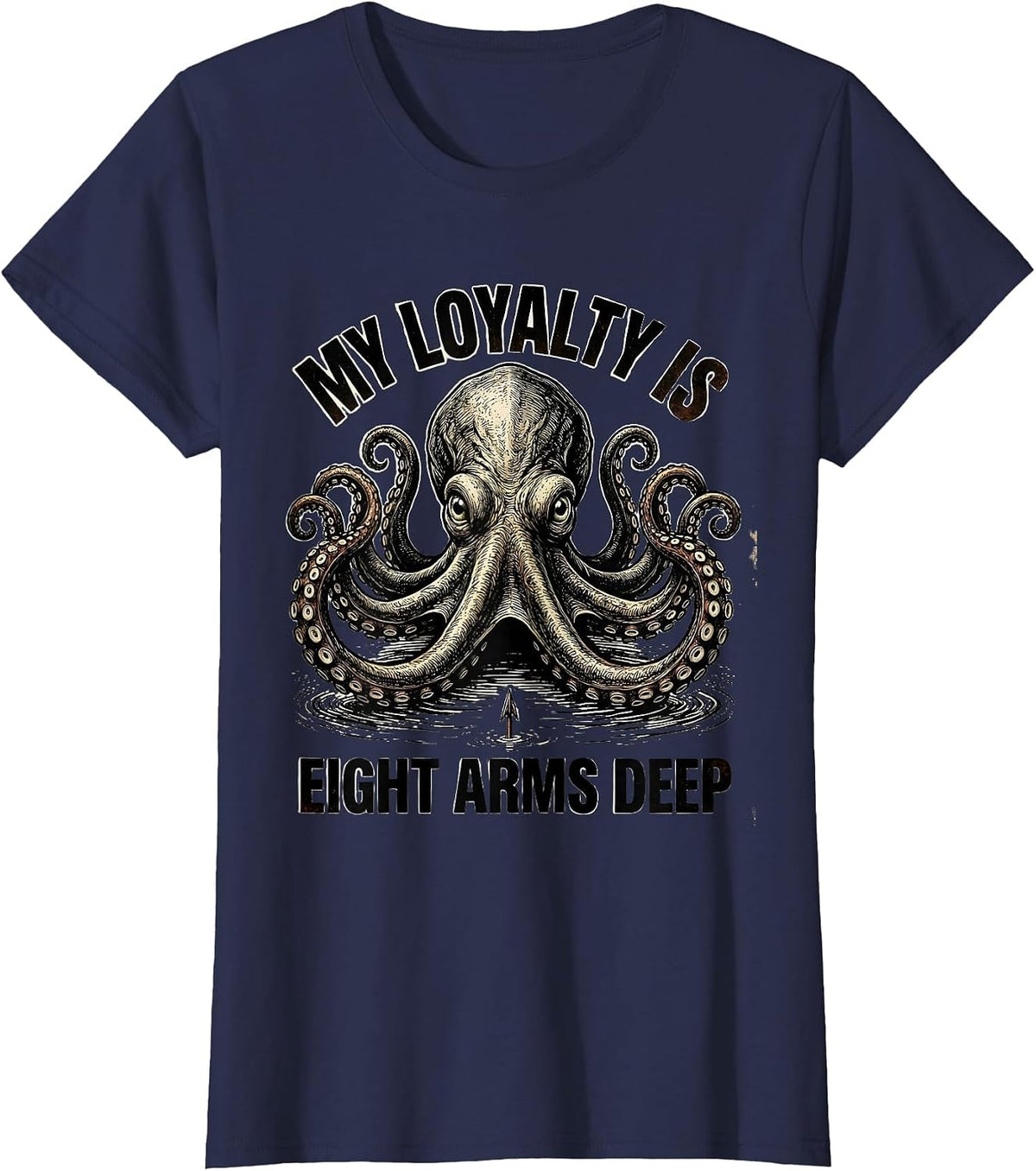 Women's My Loyalty Is Eight Arms Deep Vintage Octopus Lover Ocean T-Shirt - Navy Blue