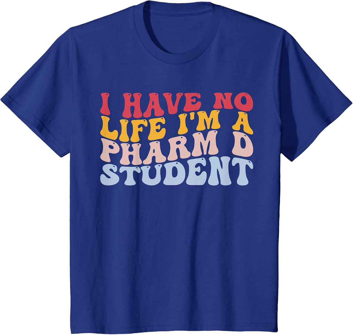 I'm A Pharm D Student Pharmacists Pharmacy Pharmacy School T-Shirt - Royal Blue