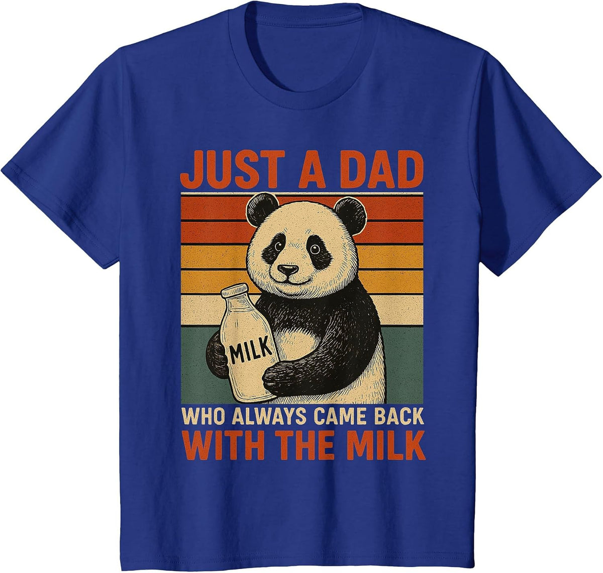 Just a dad who Always Came Back with the Milk Panda Funny T-Shirt - Royal Blue