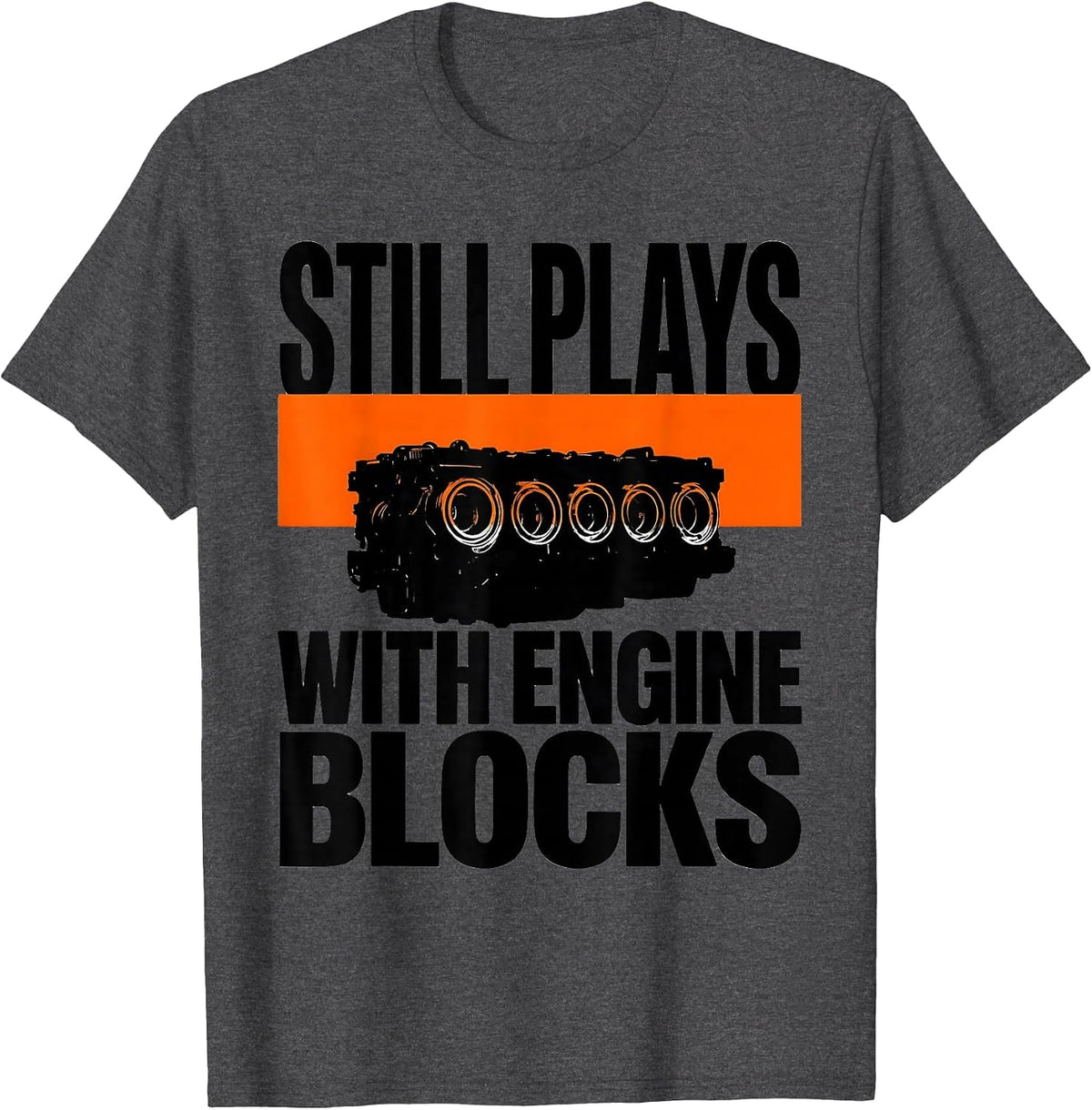 Still Plays With Engine Blocks Brutalist Mechanic Garage T-Shirt - Dark Heather Grey
