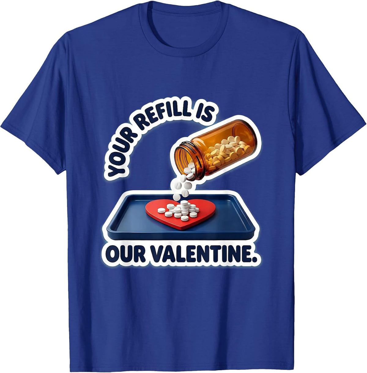 Men's Your Refill Is Our Valentine Funny Pharmacy Tech Valentine T-Shirt - Royal Blue