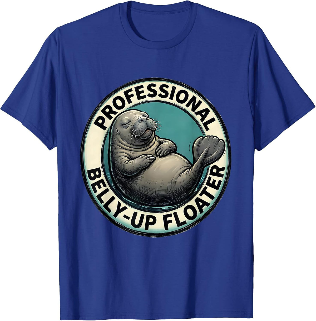 Professional Belly-Up Floater Funny Manatee Lover Ocean T-Shirt - Royal Blue