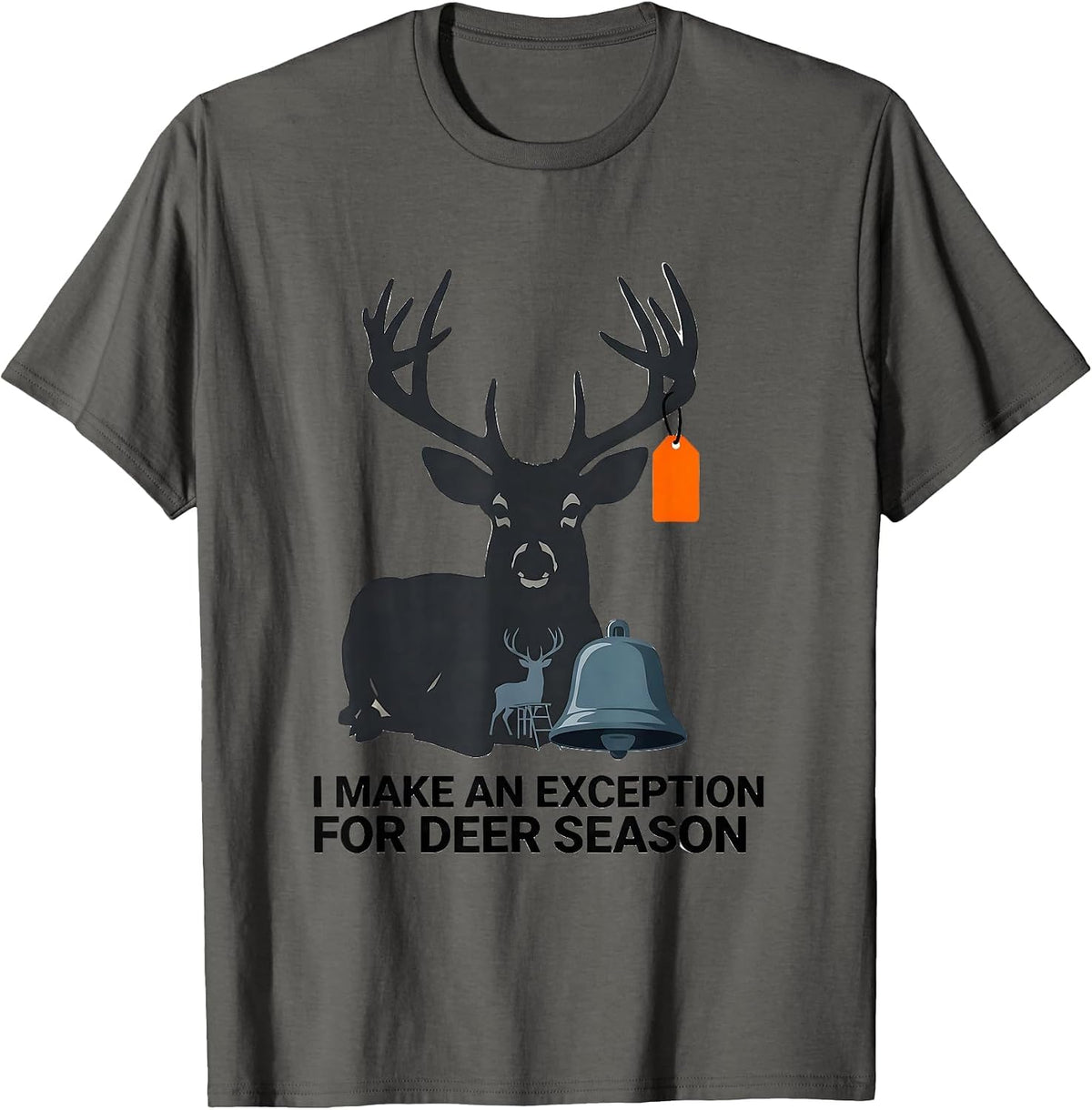 I Make An Exception For Deer Season Funny Hunting Dad Humor T-Shirt - Asphalt Grey